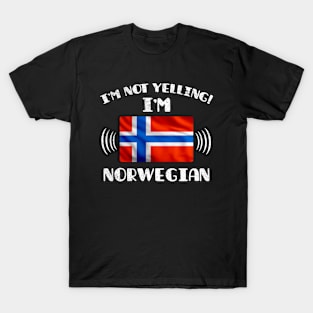 I'm Not Yelling I'm Norwegian - Gift for Norwegian With Roots From Norway T-Shirt